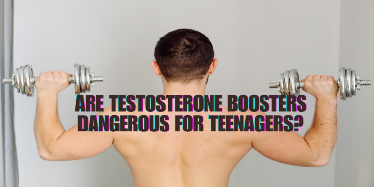 Are Testosterone Boosters Dangerous For Teenagers? Know science