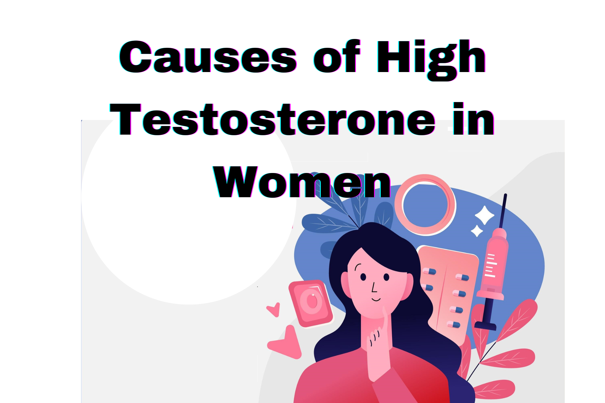 Causes Of High Testosterone In Women And How To Recognize The Symptoms