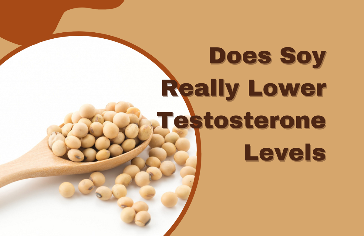 Does Soy Really Lower Testosterone Levels
