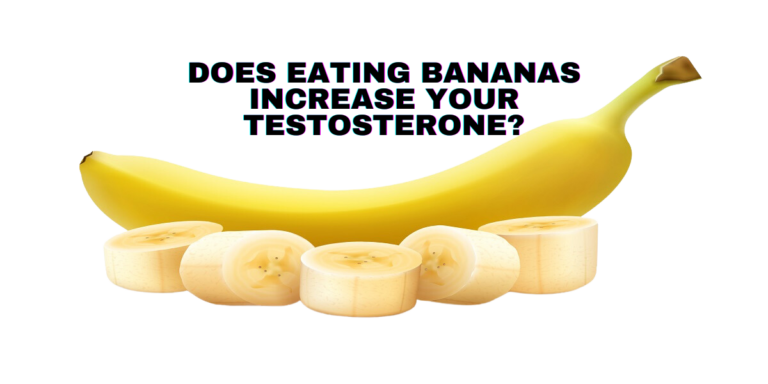 Do Bananas Increase Your Testosterone: Scientific Facts