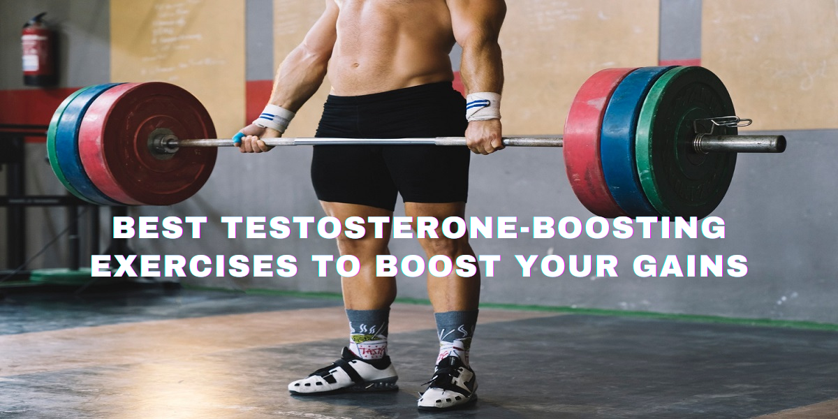 Best Testosterone-Boosting Exercises To Boost Your Gains