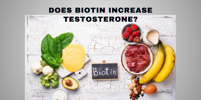 Does Biotin Increase Testosterone? Know Science