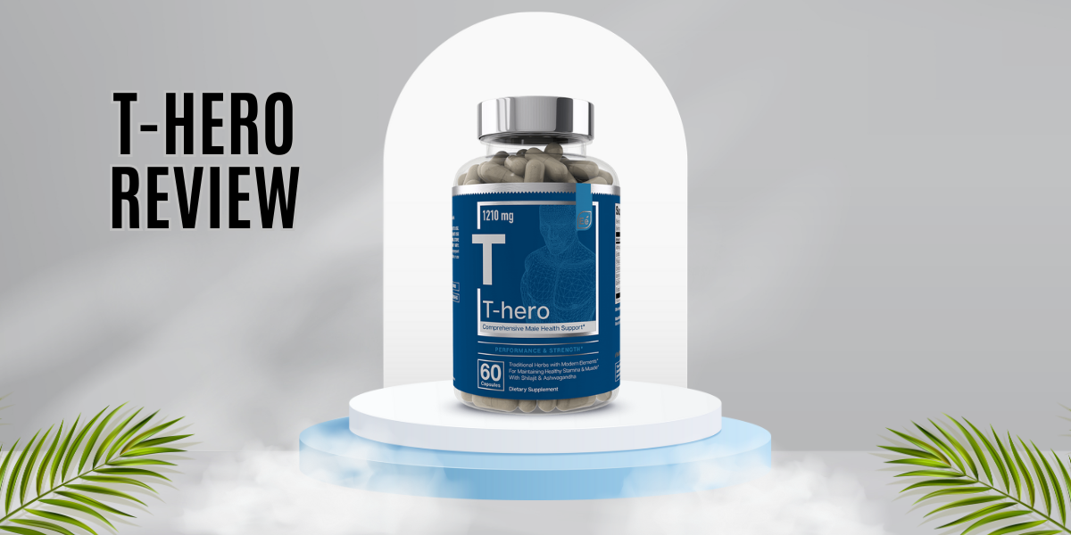 T-Hero Review Its Efficacy And Side Effects