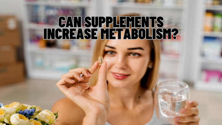 Can Supplements Increase Metabolism? Scientific Evidence