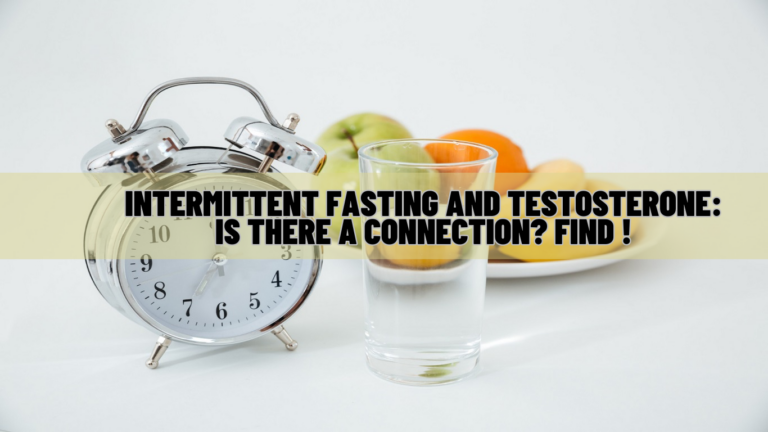 Does Intermittent Fasting Increase or Lower Testosterone? Find !