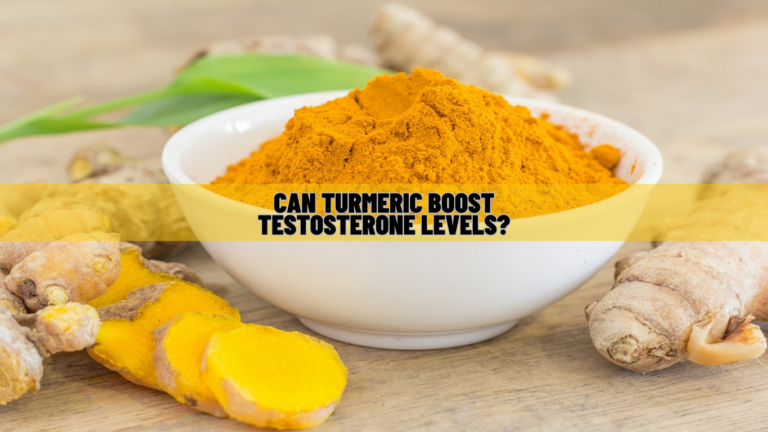 Can Turmeric Boost Testosterone Levels? Know Science
