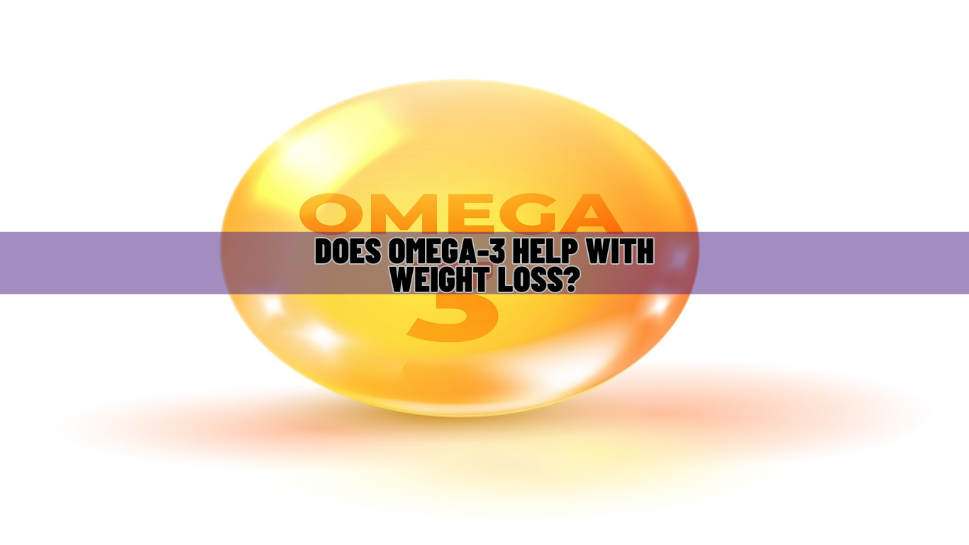 Does Omega-3 Help With Weight Loss Know Science
