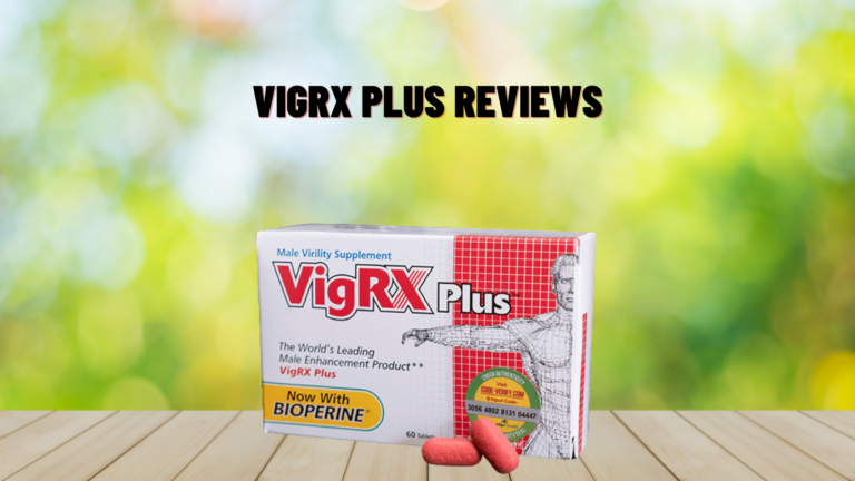 VigRX Plus Reviews 2024 | Does It Work? Know Pros!